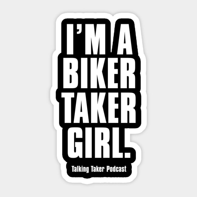 I'm A Biker Taker Girl Sticker by TalkingTaker